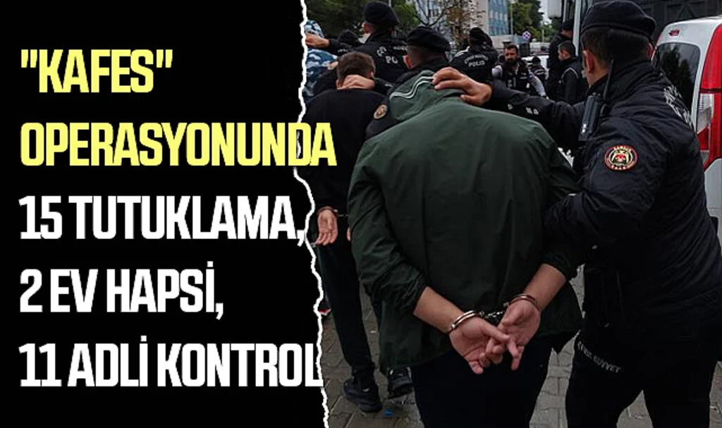 Samsun Merkezli "Kafes" Operasyonunda 15 Tutuklama, 2 Ev Hapsi, 11 Adli Kontrol