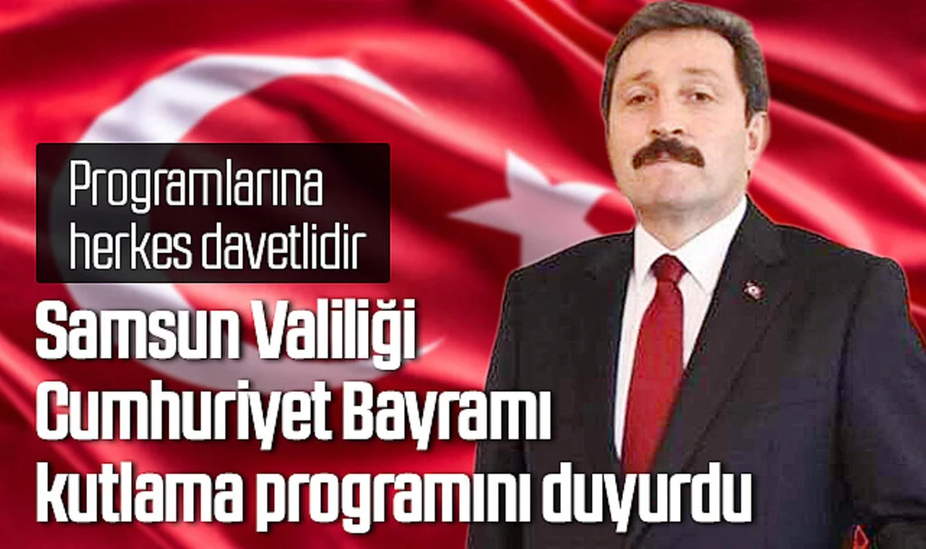 Samsun Valiliği Cumhuriyet Bayramı kutlama programını duyurdu 
