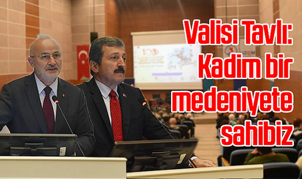 Samsun Valisi Tavlı: Kadim bir medeniyete sahibiz 
