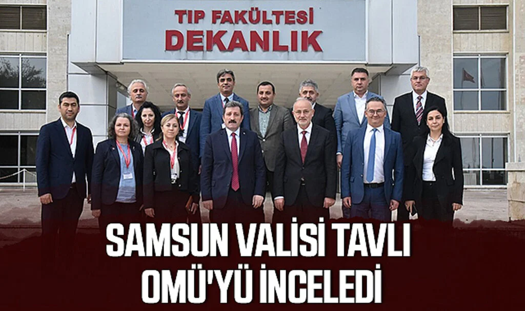 Samsun Valisi Tavlı OMÜ'yü İnceledi