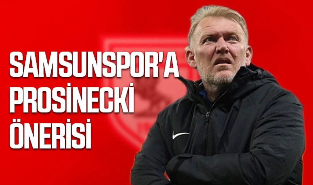 Samsunspor'a Prosinecki önerisi