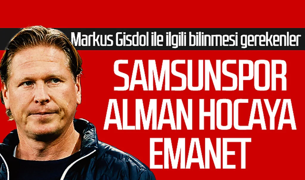 Samsunspor Alman teknik direktöre emanet! Markus Gisdol ile ilgili bilinmesi gerekenler