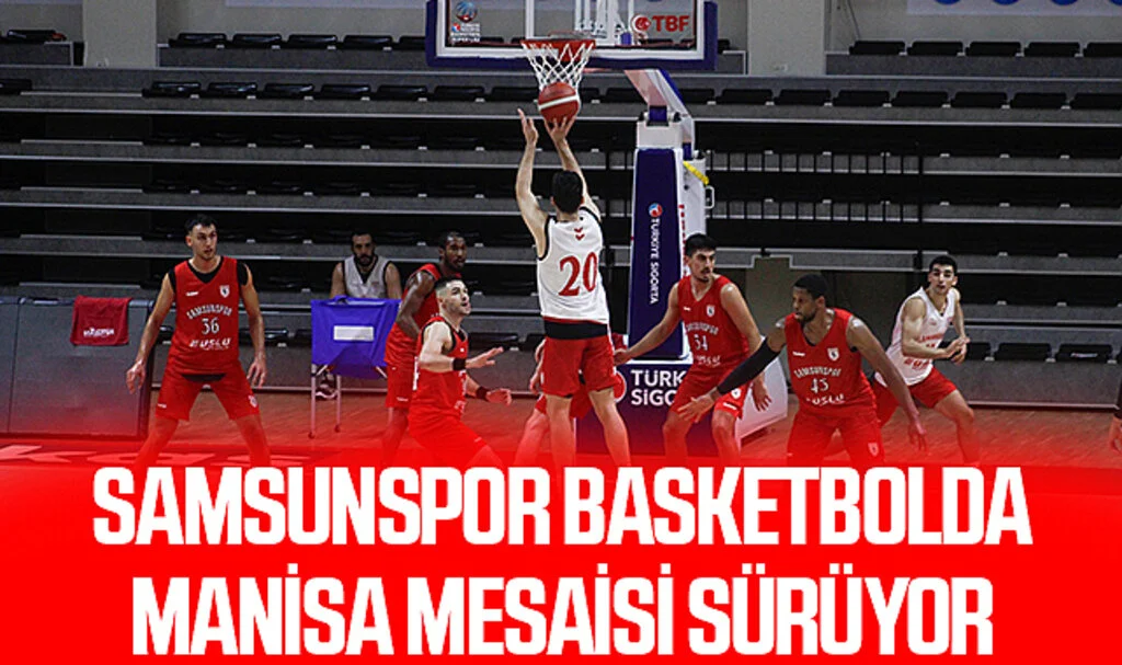 Samsunspor Basketbol'da, Manisa Mesaisi Sürüyor