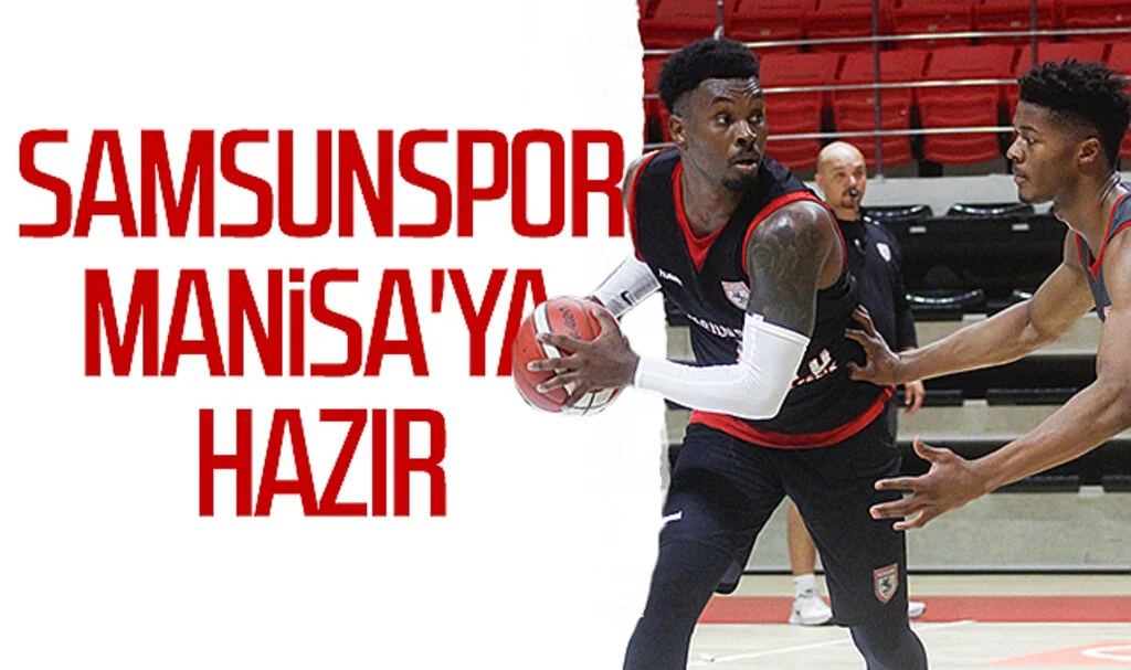 Samsunspor Basketbol, Manisa Büyükşehir Belediyespor maçına hazır
