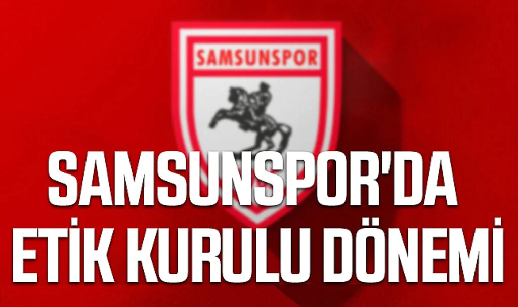 Samsunspor'da Etik Kurulu Dönemi