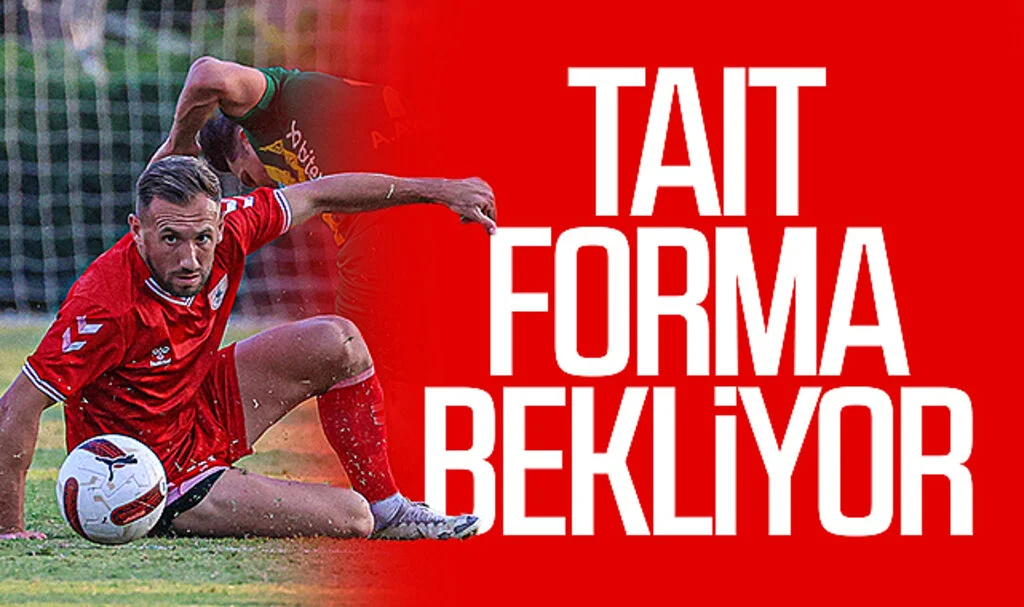 Samsunspor’da Tait forma bekliyor