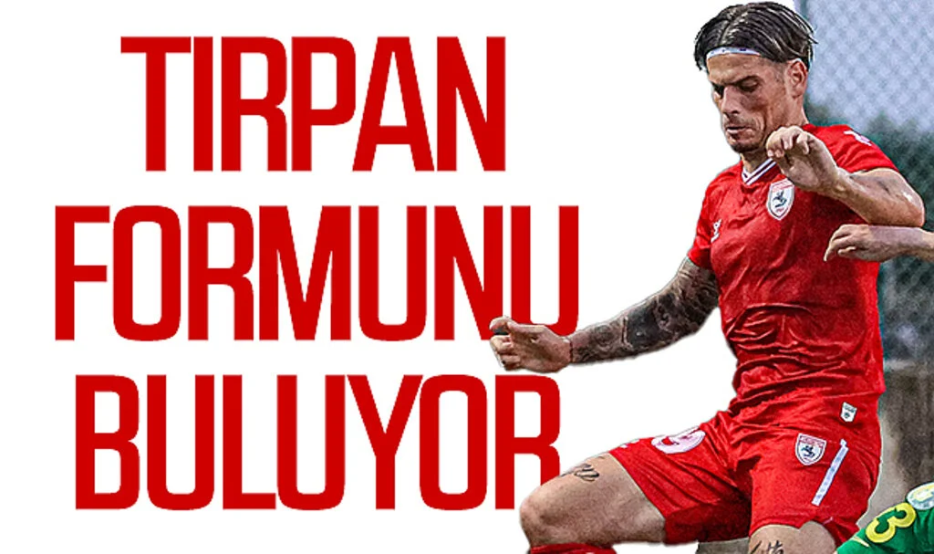 Samsunspor’da Tırpan formunu buluyor