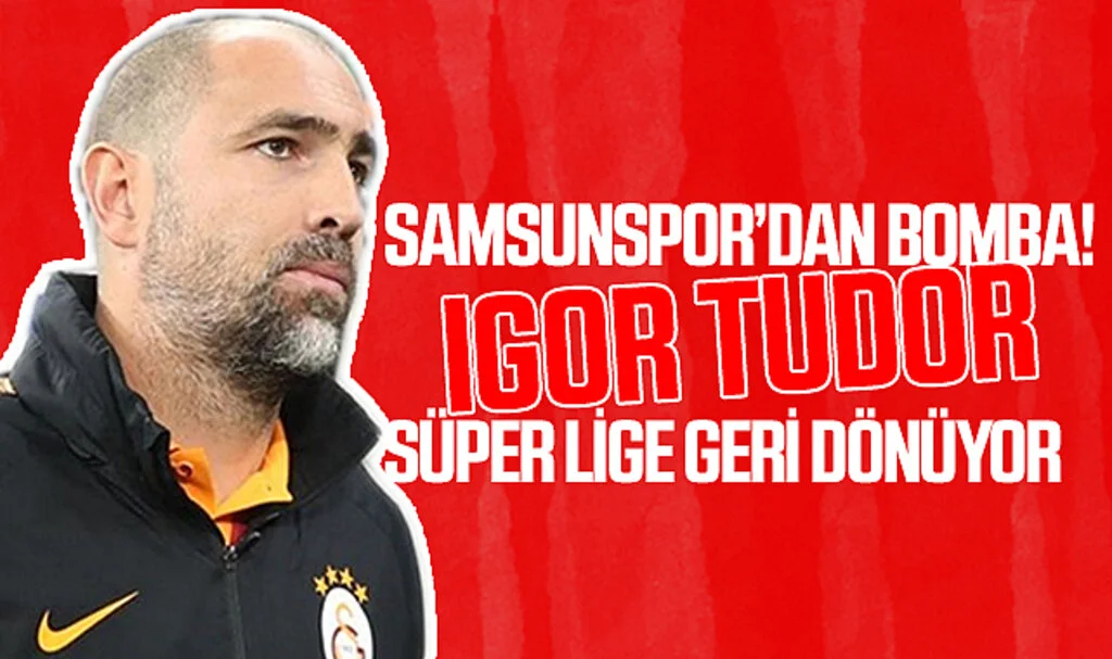 Samsunspor'dan bomba! Igor Tudor, Süper Lige geri dönüyor