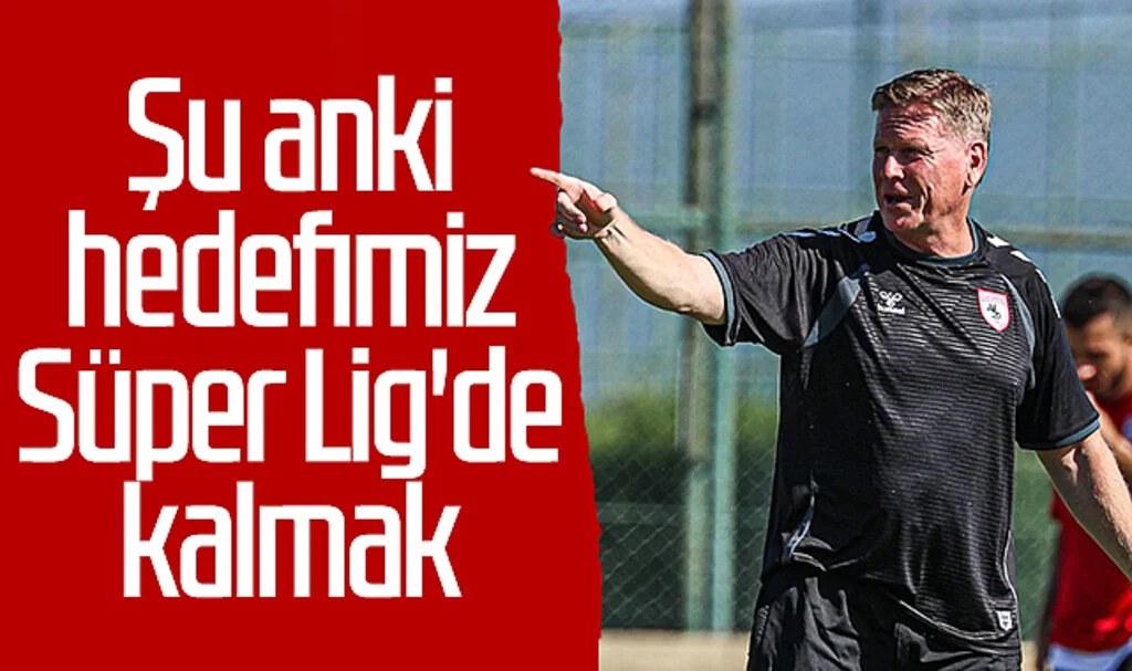 Samsunspor Teknik Direktörü Markus Gisdol: Şu anki hedefimiz Süper Lig'de kalmak