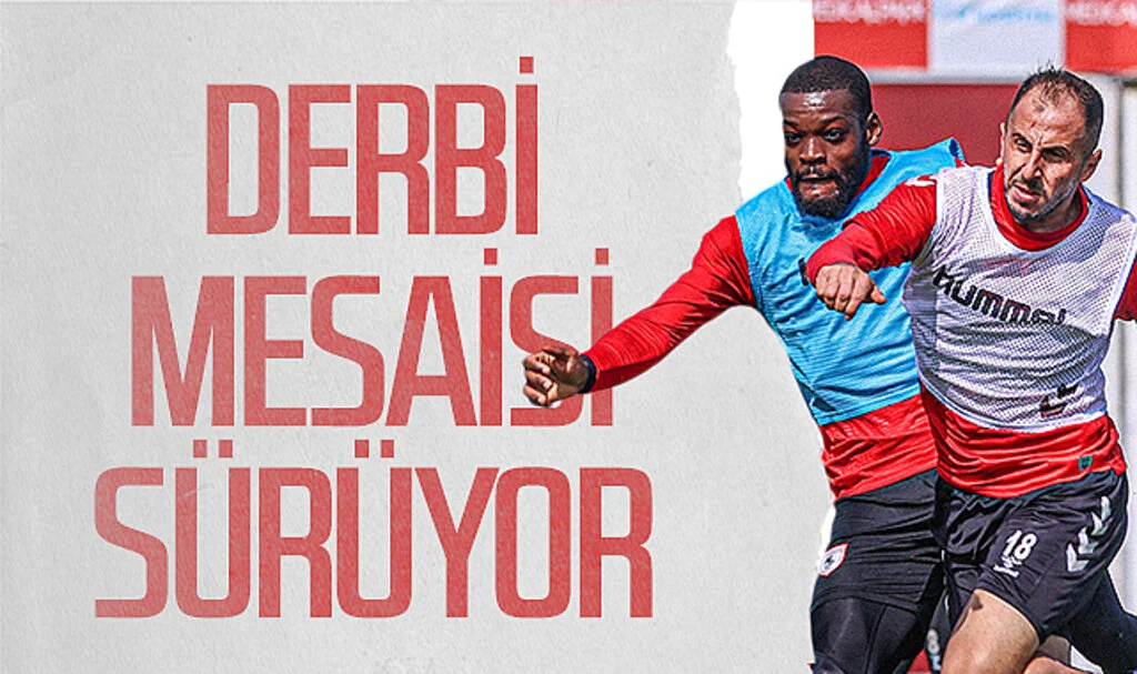 Samsunspor’un derbi mesaisi sürüyor