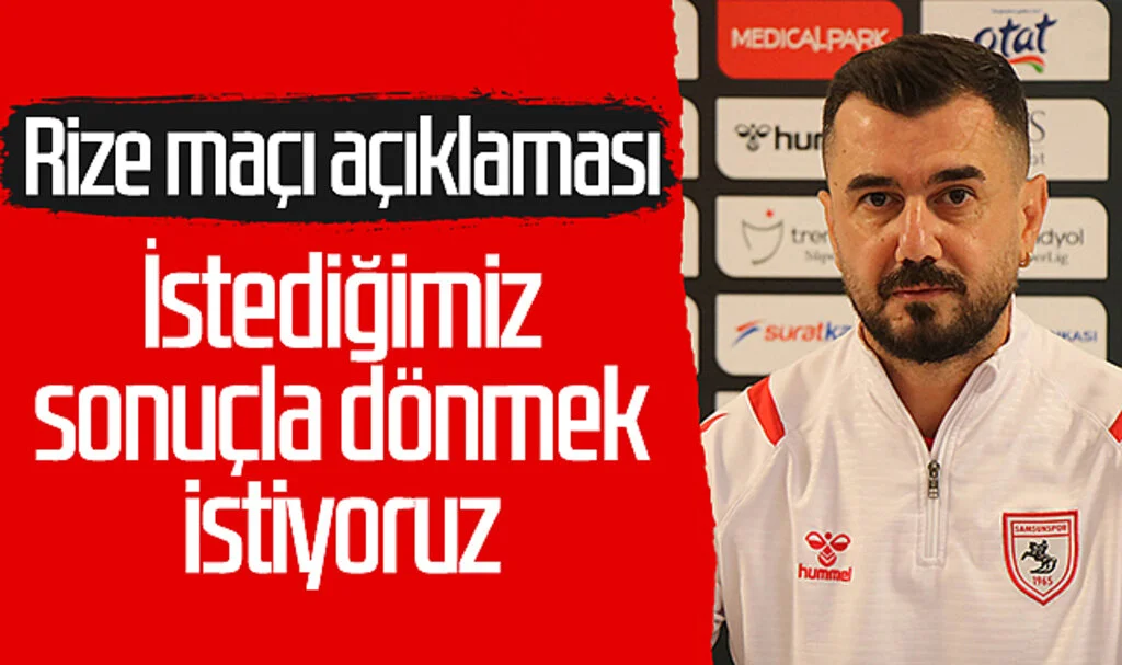 Samsunspor Yardımcı Antrenörü Emre Bayraktar: "Rizespor maçından istediğimiz sonuçla dönmek istiyoruz"