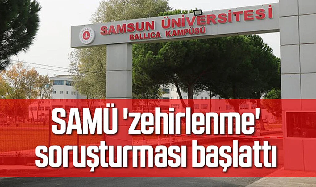 SAMÜ 'zehirlenme' soruşturması başlattı 