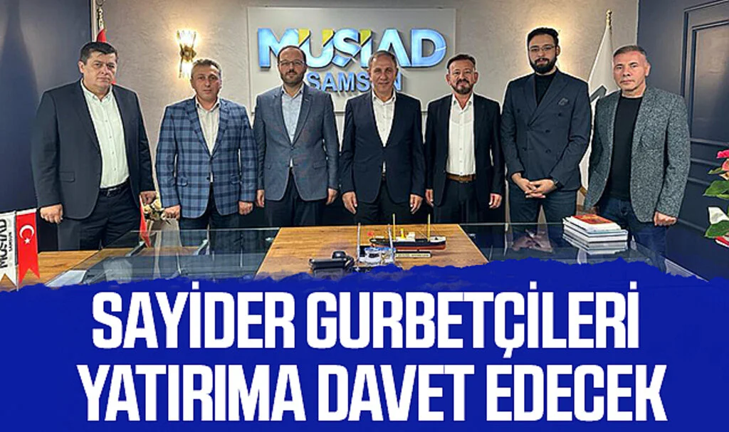 SAYİDER Gurbetçileri Yatırıma Davet Edecek