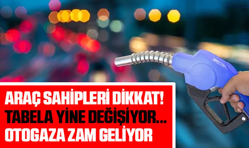 SON DAKİKA | Araç sahipleri dikkat! Tabela yine değişiyor... Otogaza zam geliyor (2 Ekim 2023 güncel benzin-mazot-otogaz fiyatı)
