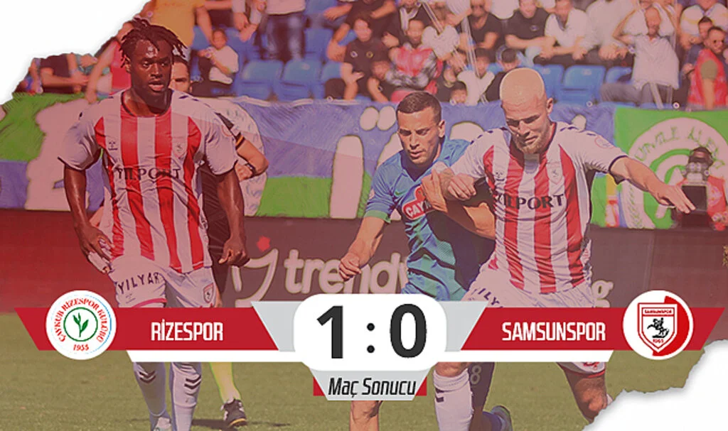 Son Dakika!... Çaykur Rizespor: 1 – Samsunspor: 0 (Maç Sonucu)