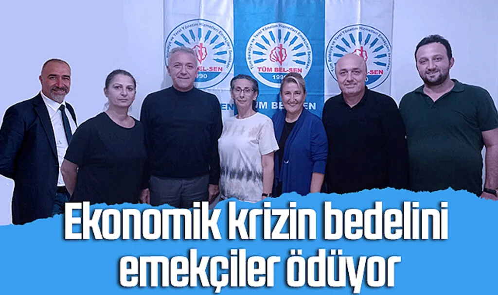 Tüm Bel Sen Samsun Şube Başkanı Yıldız: Ekonomik krizin bedelini emekçiler ödüyor