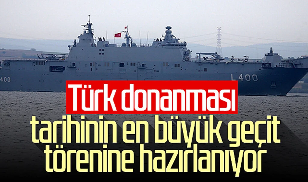 Türk donanması tarihinin en büyük geçit törenine hazırlanıyor