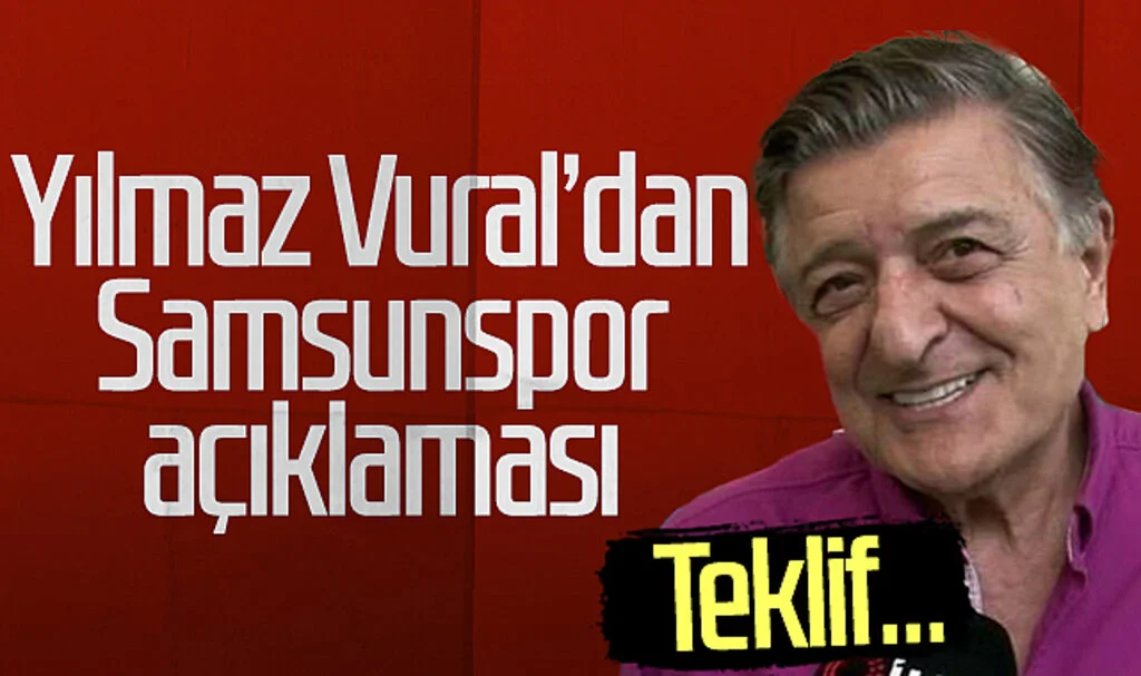 Yılmaz Vural'dan Samsunspor açıklaması! "Teklif..."