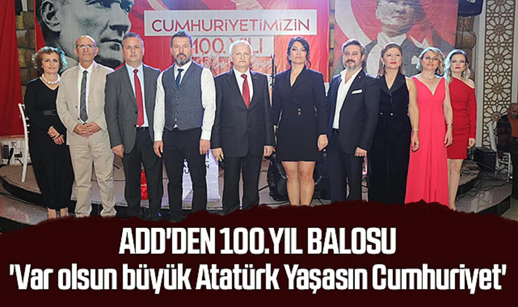 ADD'den 100.Yıl Balosu: 'Var olsun büyük Atatürk Yaşasın Cumhuriyet' 