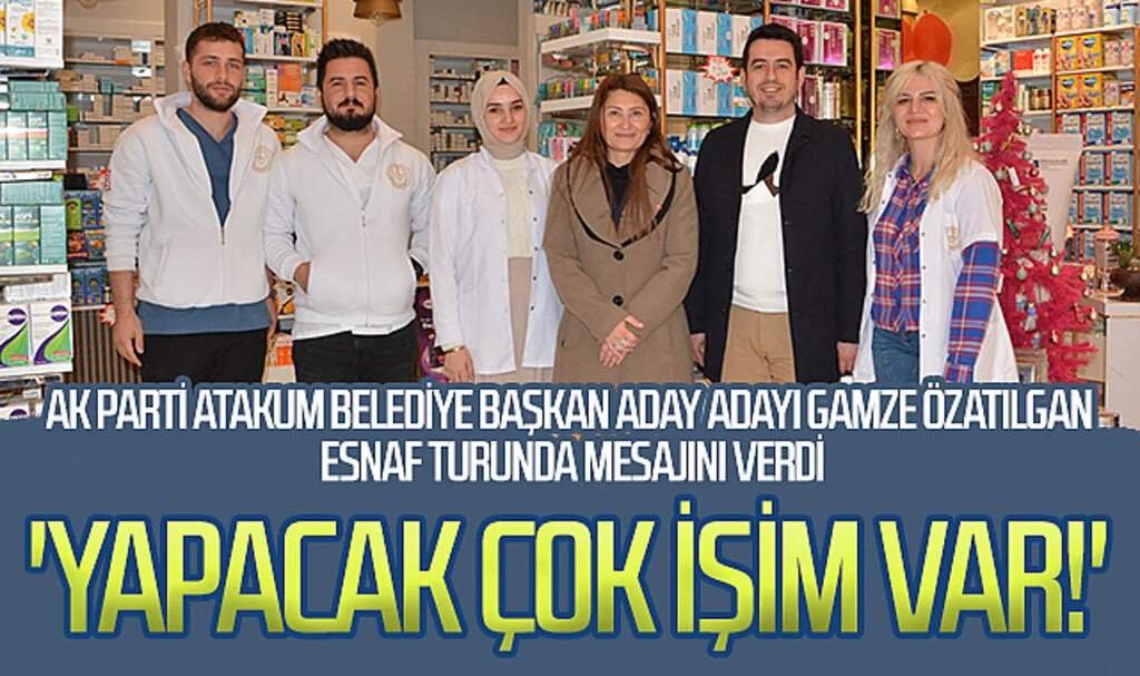 AK Parti Atakum Belediye Başkan aday adayı Gamze Özatılgan esnaf turunda mesajını verdi 'Yapacak çok işim var!'