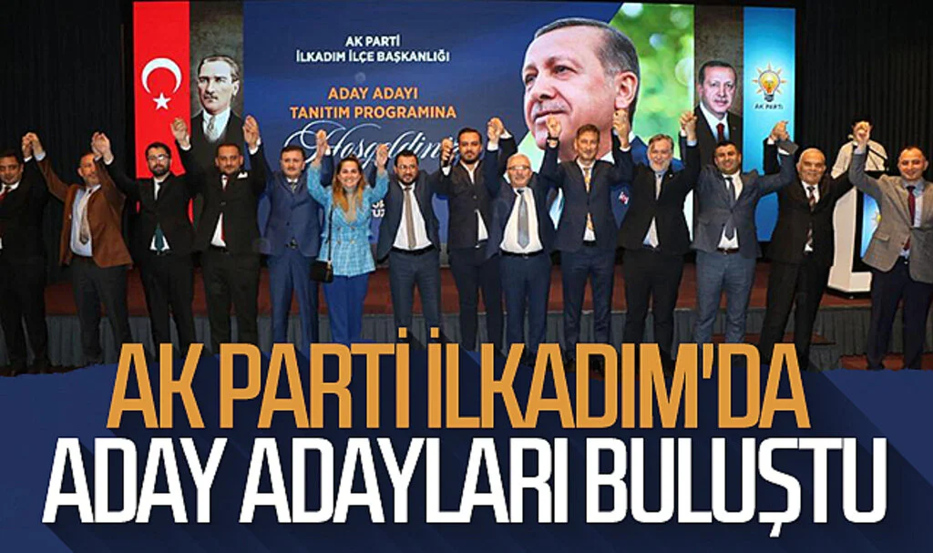 AK Parti İlkadım'da Aday Adayları Buluştu