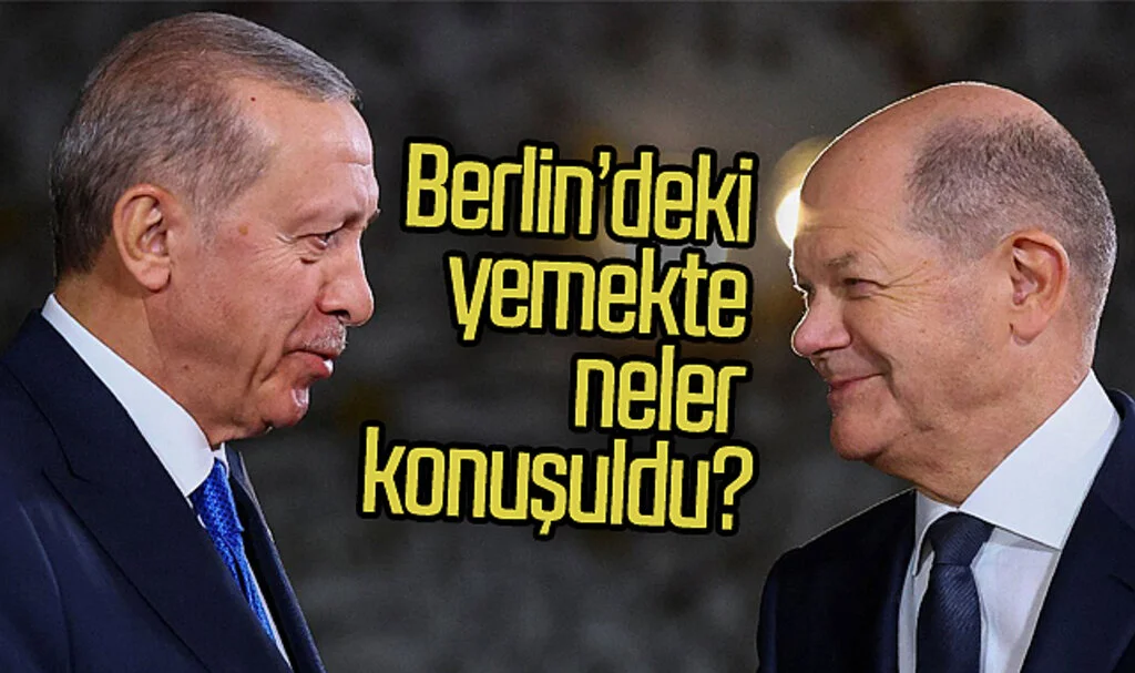 Berlin’deki yemekte neler konuşuldu?