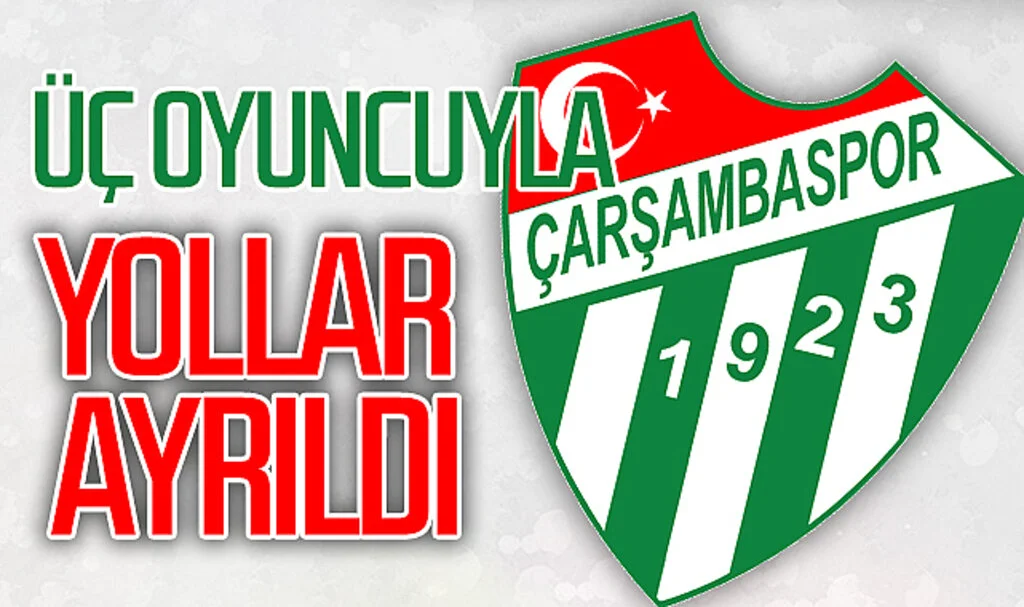 Çarşambaspor'da üç oyuncuyla yollar ayrıldı
