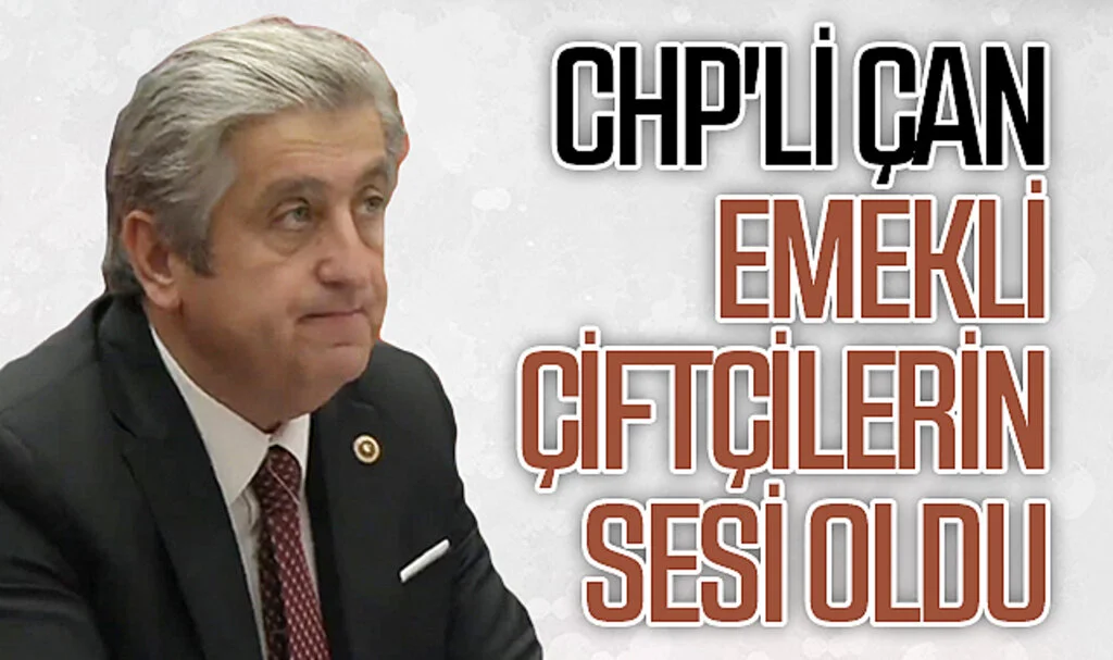 CHP'li Çan emekli çiftçilerin sesi oldu
