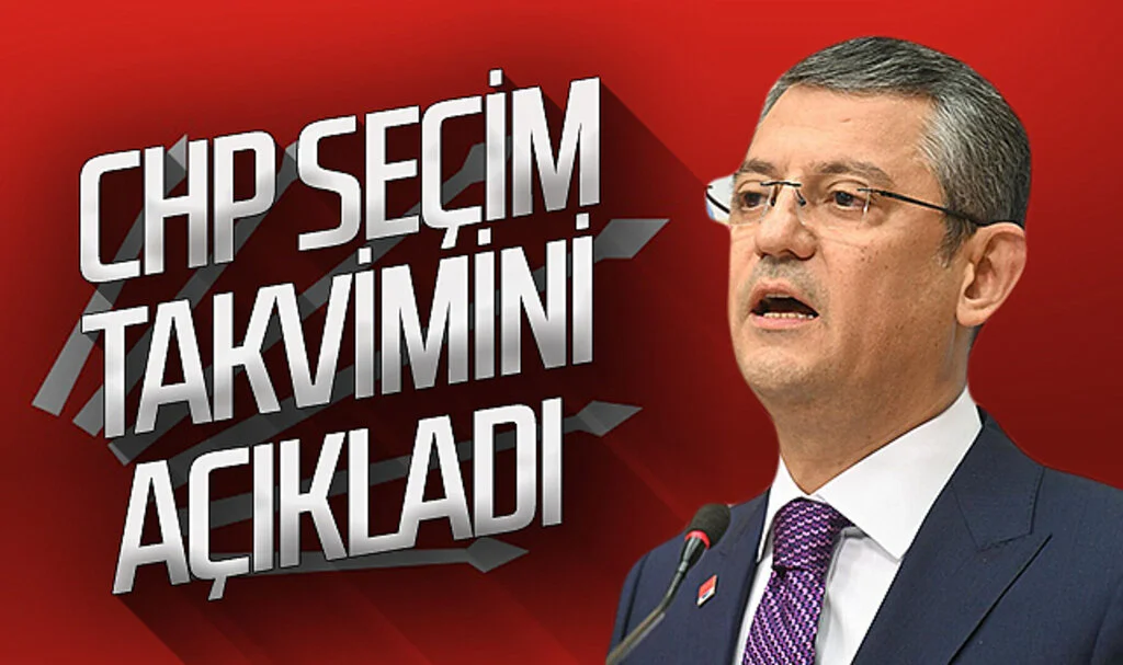Cumhuriyet Halk Partisi seçim takvimini açıkladı 