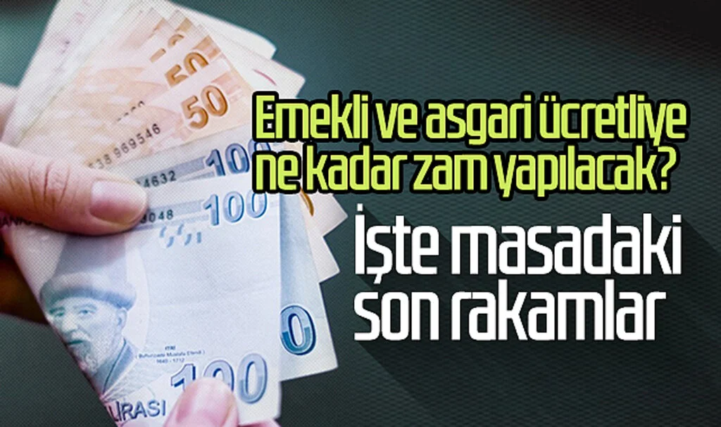 Emekli ve asgari ücretliye ne kadar zam yapılacak? İşte masadaki son rakamlar