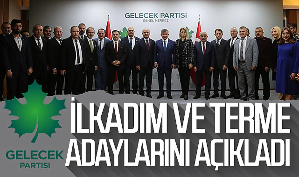 Gelecek Partisi İlkadım ve Terme adaylarını açıkladı