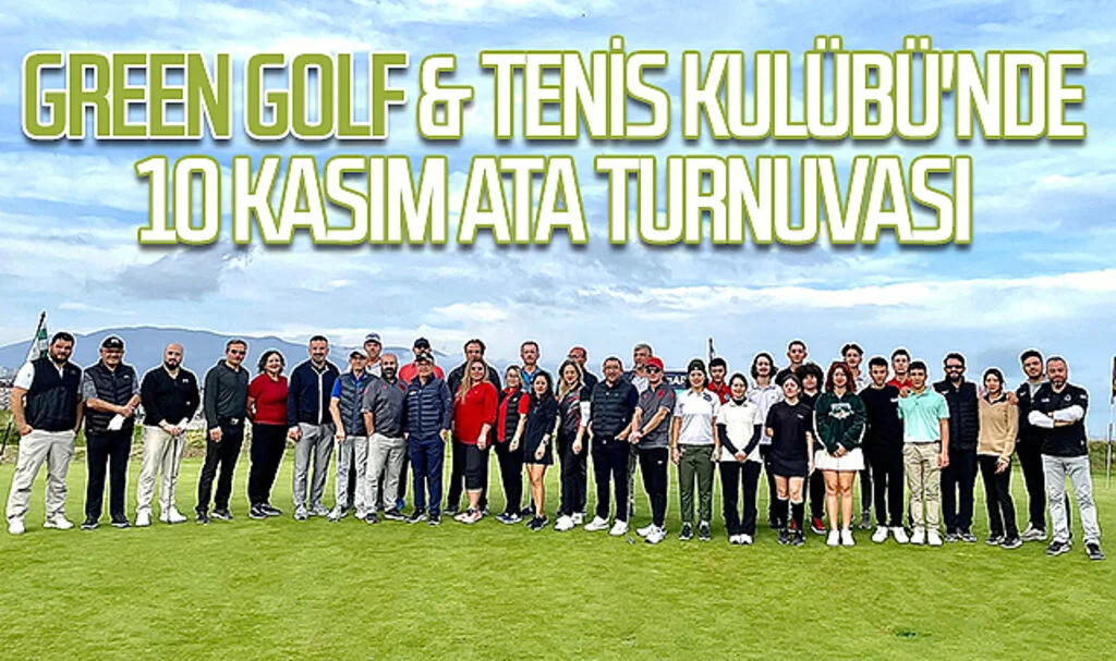 Green Golf & Tenis Kulübü'nde 10 Kasım Ata Turnuvası