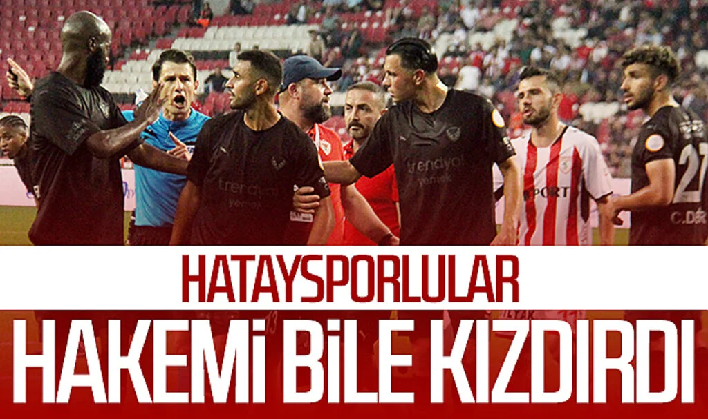 Hataysporlular, Samsunspor maçında hakemi bile kızdırdı