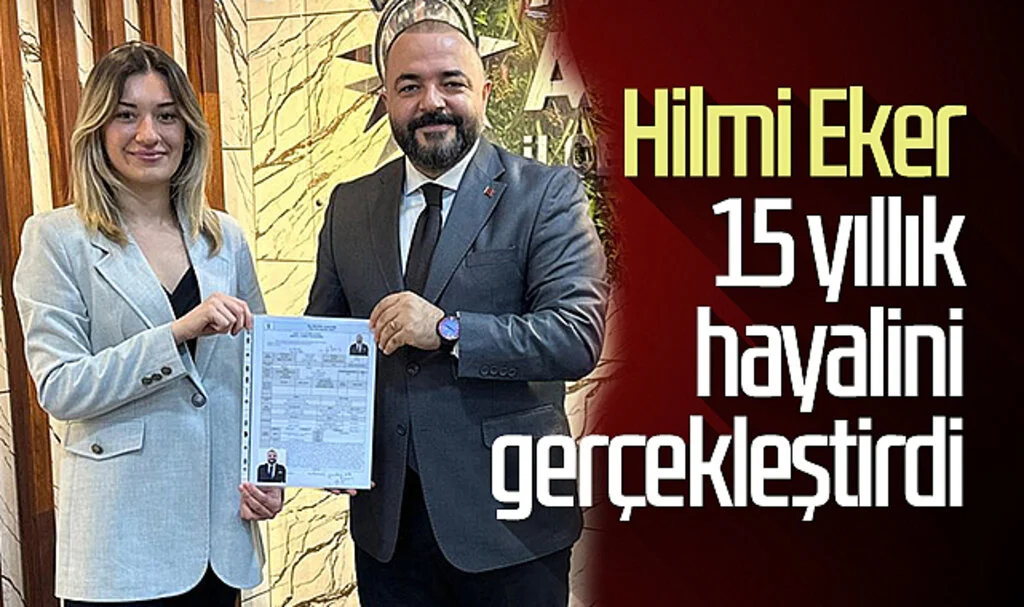 Hilmi Eker, 15 yıllık hayalini gerçekleştirdi