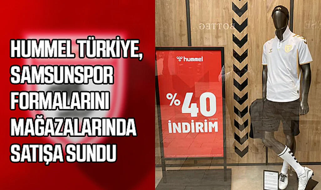 Hummel Türkiye, Samsunspor Formalarını Mağazalarında Satışa Sundu