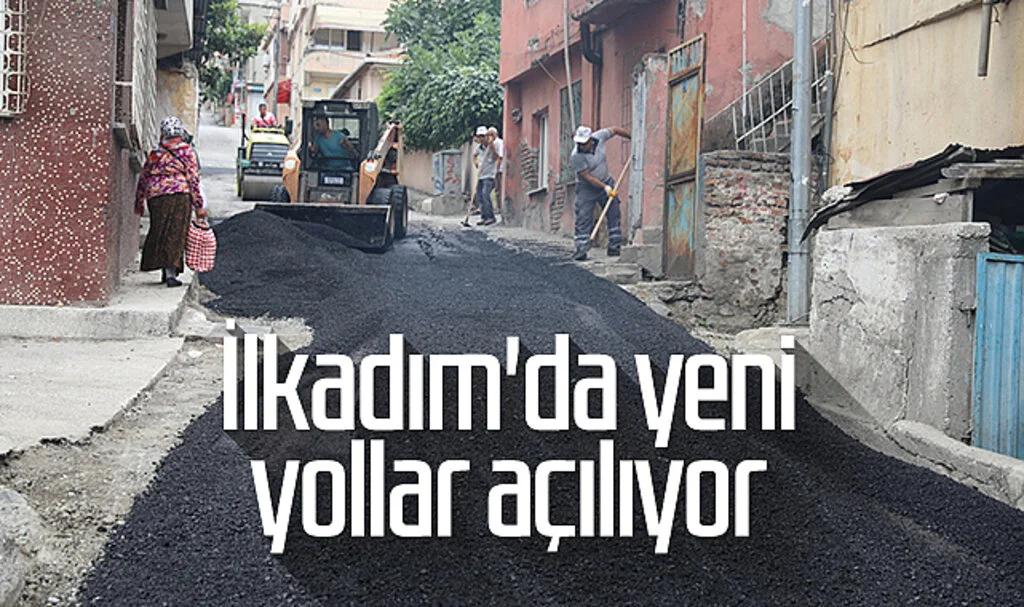 İlkadım'da yeni yollar açılıyor 