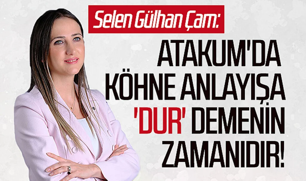 İYİ Parti'den Atakum Belediye Başkan aday adayı olan Selen Gülhan Çam: Atakum'da köhne anlayışa 'dur' demenin zamanıdır!