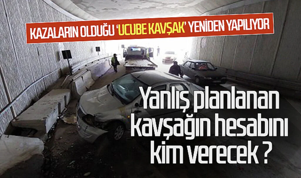 Kazaların olduğu 'ucube kavşak' yeniden yapılıyor: Yanlış planlanan kavşağın hesabını kim verecek ?