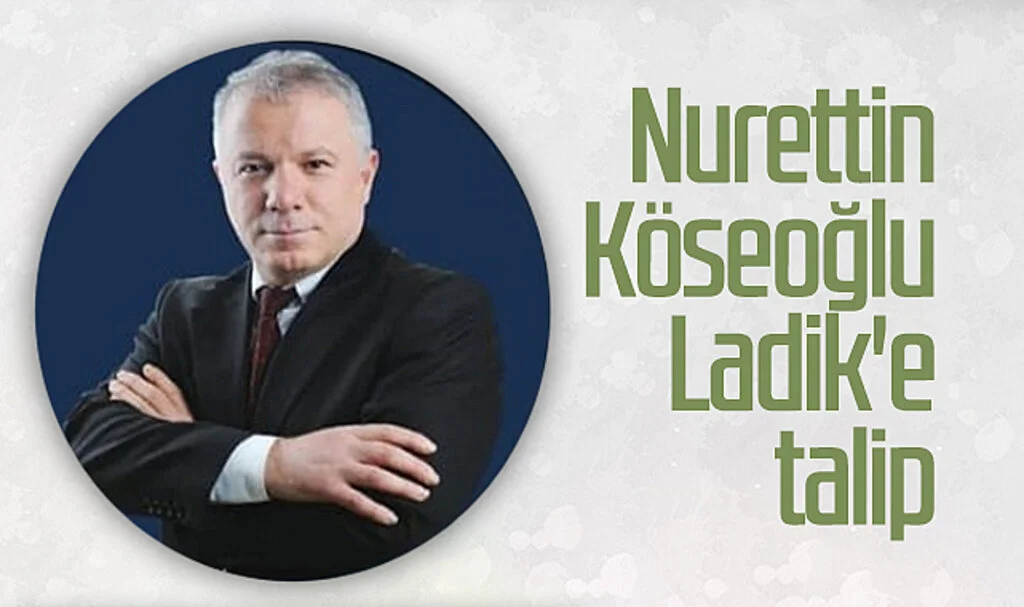 Mali Müşavir Bağımsız Denetçi Nurettin Köseoğlu Ladik'e talip oldu 