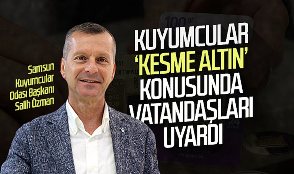 Kuyumcular ‘kesme altın’ konusunda vatandaşları uyardı