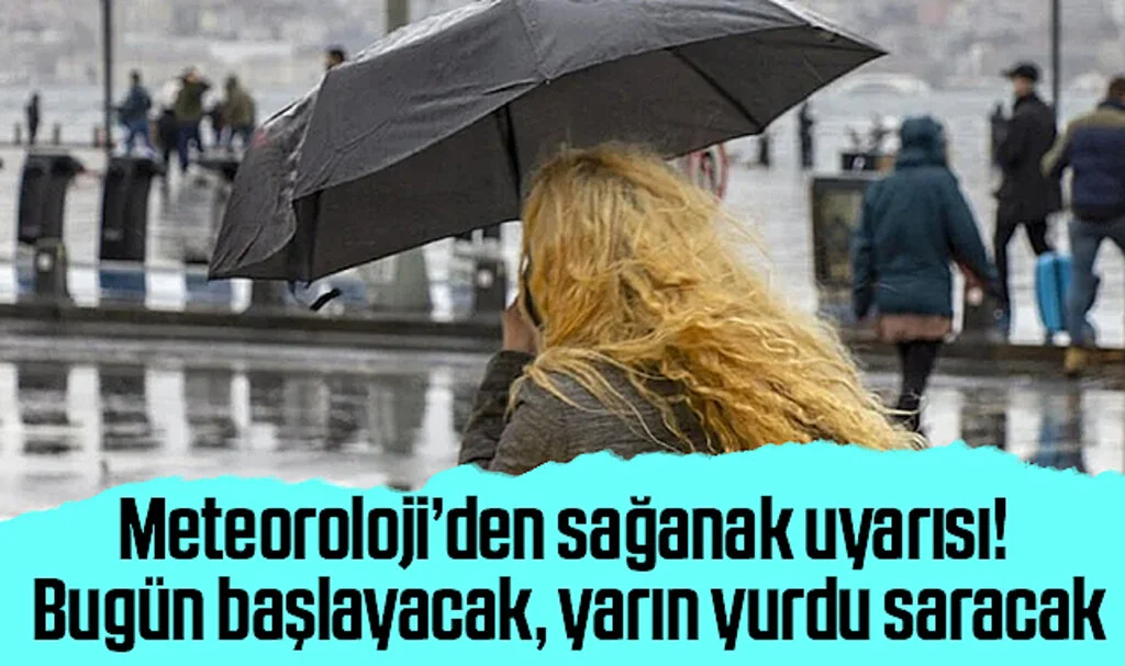 Meteoroloji’den sağanak uyarısı! Bugün başlayacak, yarın yurdu saracak… 