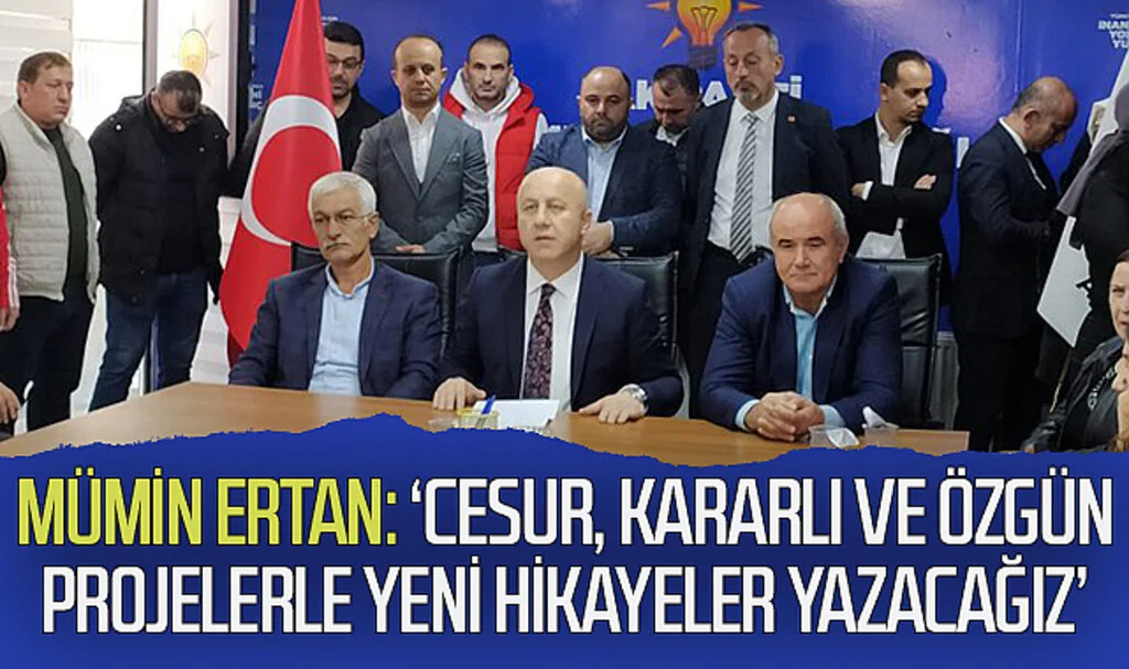 Mümin Ertan: 'Cesur, kararlı ve özgün projelerle yeni hikayeler yazacağız'