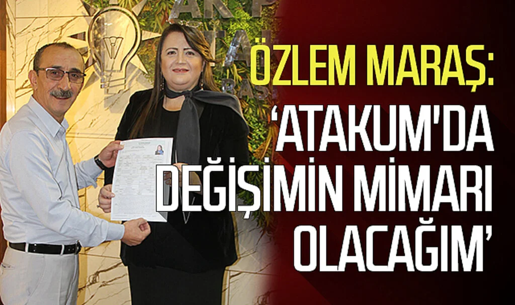Özlem Maraş: 'Atakum'da değişimin mimarı olacağım'