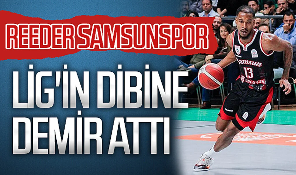 Reeder Samsunspor Basketbol Lig'in dibine demir attı