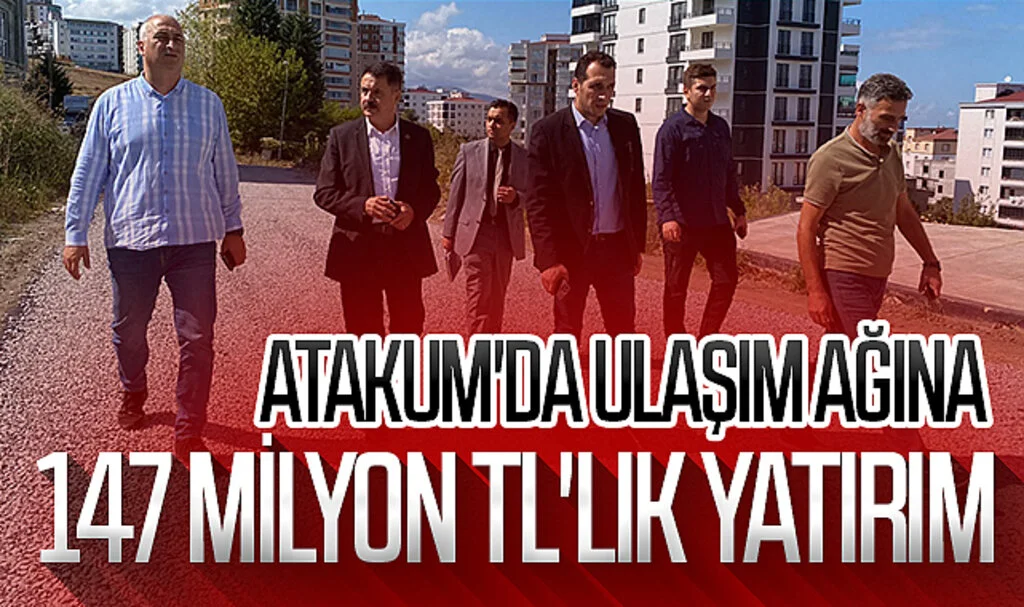 Samsun Atakum'da ulaşım ağına 147 milyon TL'lik yatırım