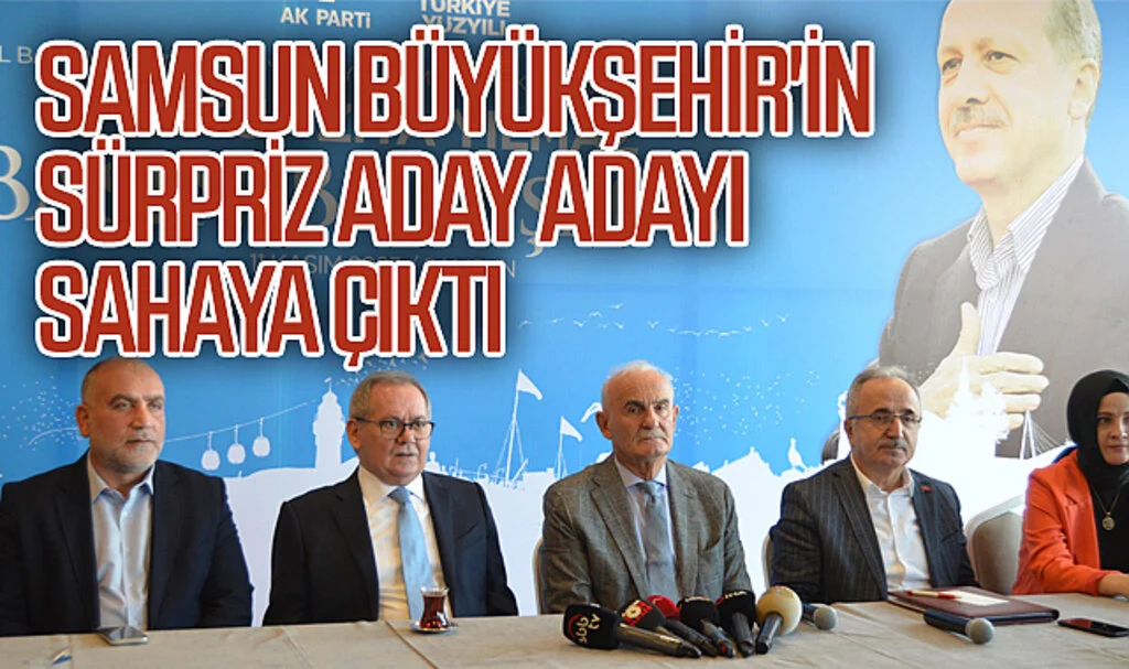 Samsun Büyükşehir'in sürpriz aday adayı sahaya çıktı