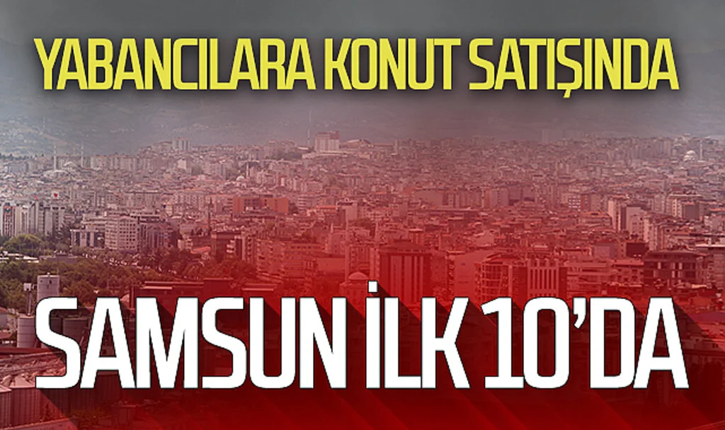 Samsun'da 10 ayda 17 bin 975 konut satışı gerçekleşti
