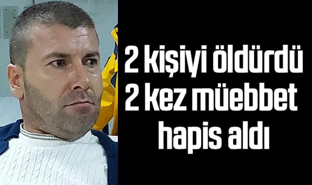 Samsun'da 2 kişinin öldürülmesine 2 kez müebbet hapis