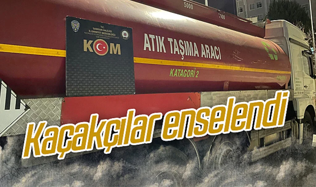 Samsun'da 23 bin 333 litre karışımlı kaçak akaryakıt ele geçirildi