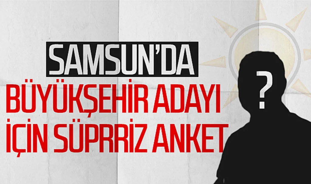 Samsun'da Büyükşehir adayı için sürpriz anket